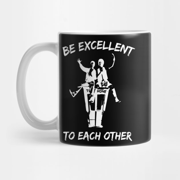 Bill And Ted Be Excellent To Each Other by Bigfinz